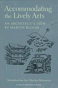 Accommodating the Lively Arts (Paperback, 1st)