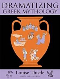 Dramatizing Greek Mythology (Paperback, 1ST)