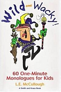 Wild and Wacky 60 One-Minute Monologues for Kids (Paperback)
