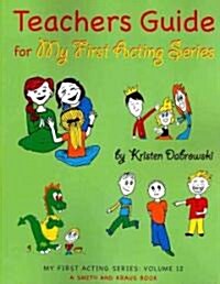 Teachers Guide for My First Acting Series (Paperback)