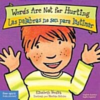 Words Are Not for Hurting / Las Palabras No Son Para Lastimar Board Book (Board Books, First Edition)