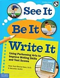 See It, Be It, Write It: Using Performing Arts to Improve Writing Skills and Test Scores [With CDROM] (Paperback)
