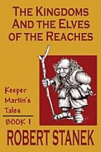 The Kingdoms & the Elves of the Reaches (Keeper Martins Tales, Book 1) (Paperback)