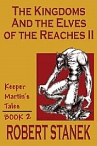 The Kingdoms & The Elves Of The Reaches II (Keeper Martins Tales, Book 2) (Paperback)