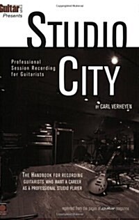 Guitar One Presents Studio City: Professional Session Recording for Guitarists (Paperback)