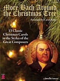 More Bach Around the Christmas Tree: 13 Classic Christmas Carols in the Styles of the Great Composers (Paperback)
