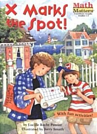 X Marks the Spot!: Coordinate Graphing (Paperback)