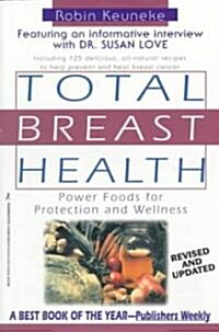 Total Breast Health: The Power Food Solution for Protection and Wellness (Paperback, Revised and Upd)