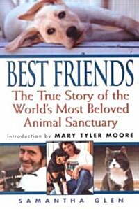Best Friends: The True Story of the Worlds Most Beloved Animal Sanctuary (Paperback)