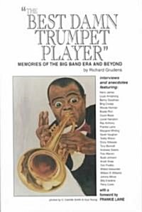 The Best Damn Trumpet Player: Memories of the Big Band Era and Beyond (Paperback)