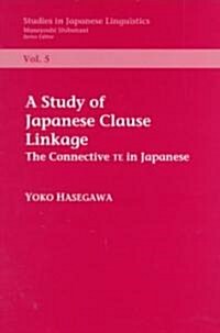A Study of Clause Linkage: The Connective Te in Japanese (Paperback)