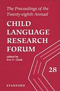 The Proceedings of the 28th Annual Child Language Research Forum (Paperback, 74)