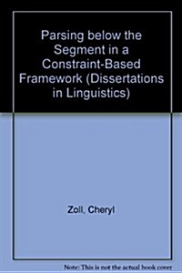 Parsing Below the Segment in a Constraint-Based Framework (Hardcover)