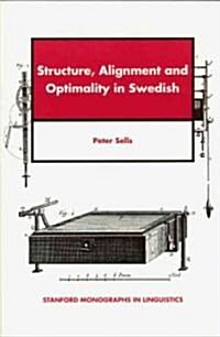 Structure, Alignment and Optimality in Swedish (Paperback)