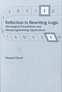 Reflection in Rewriting Logic: Metalogical Foundations and Metaprogramming Applications (Paperback)