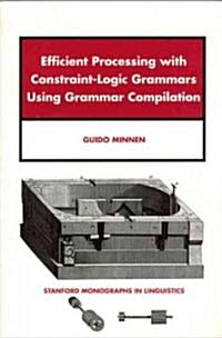 Efficient Processing with Constraint-Logic Grammars Using Grammar (Paperback)