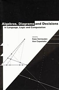 Algebras, Diagrams and Decisions in Language, Logic and Computation: Volume 144 (Paperback)