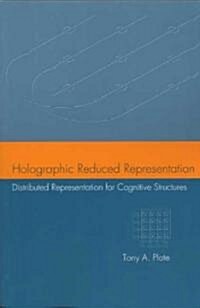 Holographic Reduced Representation: Distributed Representation for Cognitive Structures Volume 150 (Paperback)