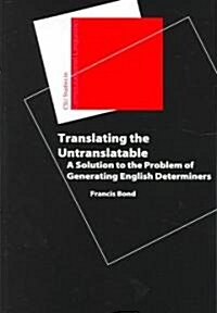 Translating the Untranslatable: A Solution to the Problem of Generating English Determiners (Paperback, 2)