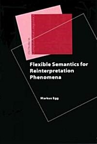 Flexible Semantics for Reinterpretation Phenomena (Hardcover)