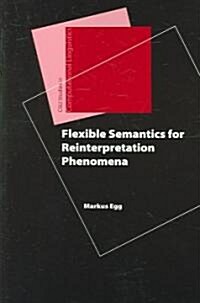 Flexible Semantics for Reinterpretation Phenomena (Paperback)