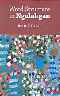 Word Structure in Ngalakgan (Paperback)