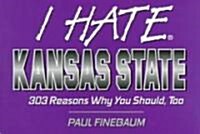 I Hate Kansas State (Paperback)