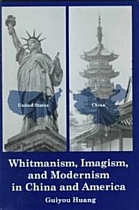 Whitmanism, Imagism, and Modernism in China and America (Hardcover)