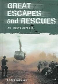Great Escapes and Rescues: An Encyclopedia (Hardcover)