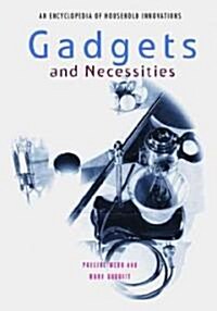 Gadgets and Necessities: An Encyclopedia of Household Innovations (Hardcover)