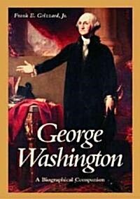 George Washington: A Biographical Companion (Hardcover)
