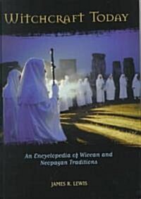 Witchcraft Today: An Encyclopedia of Wiccan and Neopagan Traditions (Hardcover)