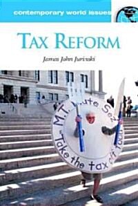 Tax Reform : A Reference Handbook (Hardcover, annotated ed)