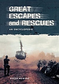 Great Escapes and Rescues: An Encyclopedia (Paperback)