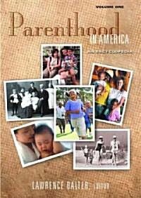 Parenthood in America: An Encyclopedia [2 Volumes] (Hardcover)
