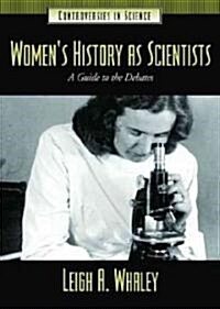 Womens History as Scientists: A Guide to the Debates (Hardcover)