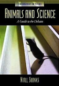 Animals and Science: A Guide to the Debates (Hardcover)