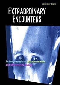 Extraordinary Encounters: An Encyclopedia of Extraterrestrials and Otherworldly Beings (Hardcover)