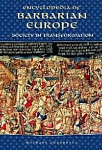 Encyclopedia of Barbarian Europe: Society in Transformation (Hardcover)