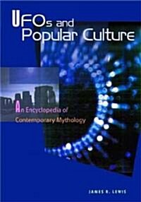 UFOs and Popular Culture: An Encyclopedia of Contemporary Mythology (Hardcover)