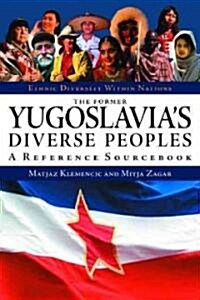 The Former Yugoslavias Diverse Peoples: A Reference Sourcebook (Hardcover)
