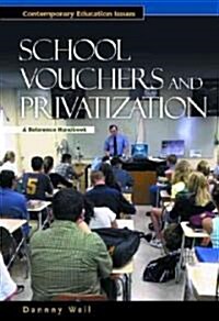 School Vouchers and Privatization: A Reference Handbook (Hardcover)