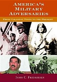 Americas Military Adversaries: From Colonial Times to the Present (Hardcover)