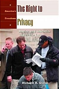 The Right to Privacy: Rights and Liberties Under the Law (Hardcover)