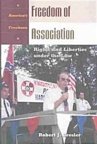 Freedom of Association: Rights and Liberties Under the Law (Hardcover)