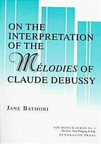 On the Interpretation of the Melodies of Claude Debussy (Paperback)