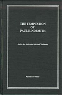 Temptation of Paul Hindemith: Mathis Der Maler as a Spiritual Testimony (Hardcover)