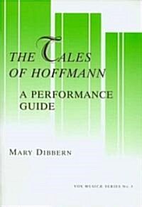 The Tales Of Hoffmann: A Performance Guide : A Word-by-Word Translation in English and IPA, and Annotated Guides to the Dialogue and Recitative Versio (Paperback)