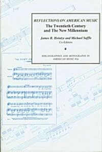 Reflections on American Music: The Twentieth Century and the New Millenium (Paperback)