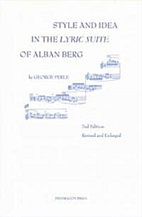 Style and Idea in the Lyric Suite of Alban Berg (Paperback, 2nd, Revised, Enlarged)